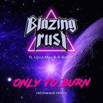 Blazing Rust : Only to Burn (Retrowave Mix)